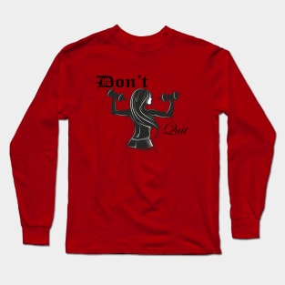 Don't Quit, Get Fit: Motivation for a Healthier You Long Sleeve T-Shirt